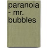 Paranoia - Mr. Bubbles door Dan Curtis Johnson