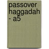 Passover Haggadah - A5 by Agn Limited