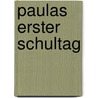 Paulas Erster Schultag by Katja Reider