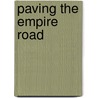 Paving The Empire Road door Darrell M. Newton