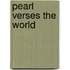 Pearl Verses the World