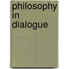 Philosophy In Dialogue by Gary Alan Scott