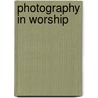 Photography In Worship door Mike Overton