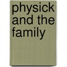 Physick And The Family by Alun Withey