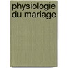 Physiologie Du Mariage door Honoré de Balzac