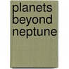 Planets Beyond Neptune door Frederic P. Miller