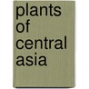 Plants Of Central Asia door V.I. Grubov