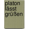 Platon lässt grüßen door Wolfgang Gärtner