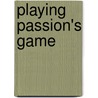 Playing Passion's Game door Lesley Davis