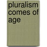 Pluralism Comes Of Age door Charles H. Lippy