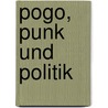 Pogo, Punk und Politik by Gerrit Hoekman