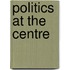 Politics At The Centre
