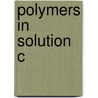 Polymers In Solution C door J. Des Cloizeaux