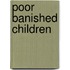 Poor Banished Children