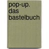 Pop-Up. Das Bastelbuch door Ruth Wickings