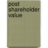 Post Shareholder Value door Josef F.H. Baumüller
