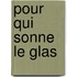 Pour Qui Sonne Le Glas