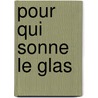 Pour Qui Sonne Le Glas door Ernest Hemingway