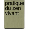 Pratique Du Zen Vivant door Jacques Brosse