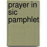 Prayer in Sic Pamphlet by Regina Press Malhame