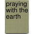 Praying With The Earth