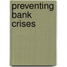 Preventing Bank Crises door World Bank