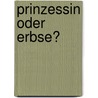Prinzessin oder Erbse? by Jana Voosen