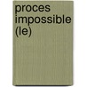 Proces Impossible (Le) by Antoine Gaudino