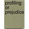 Profiling Or Prejudice door Mr Michael Kenneth Jones