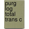 Purg Log Total Trans C by Jerry L. Walls