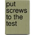 Put Screws to the Test