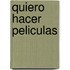 Quiero Hacer Peliculas