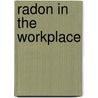 Radon In The Workplace door Chris Scivyer