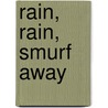 Rain, Rain, Smurf Away by Meyo