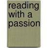 Reading With A Passion door Jeffrey L. Staley