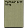 Recession-Proof Living by Bill Wiese