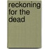 Reckoning For The Dead