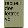 Recueil Des Lettres V5 door Marie De Rabutin Sevigne