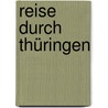 Reise durch Thüringen by Ernst-Otto Luthardt