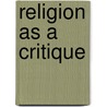 Religion As A Critique door Robert John Ackermann