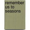 Remember Us To Seasons door L.G. Mason