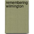 Remembering Wilmington