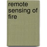 Remote Sensing Of Fire by Wei Min Hao