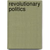 Revolutionary Politics by Mehran Kamrava