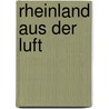 Rheinland aus der Luft door Dirk Laubner
