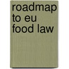 Roadmap To Eu Food Law door Theo Appelhof