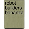 Robot Builders Bonanza door Myke Predko