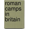 Roman Camps In Britain door Rebecca Jones