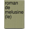 Roman De Melusine (Le) door Claude Louis-Combet