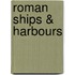 Roman Ships & Harbours